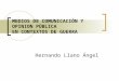 MEDIOS DE COMUNICACIÓN Y OPINION PÚBLICA EN CONTEXTOS DE GUERRA Hernando Llano Ángel