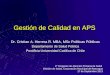 Gestión de Calidad en APS Dr. Cristian A. Herrera R. MBA, MSc Políticas Públicas Departamento de Salud Pública Pontificia Universidad Católica de Chile
