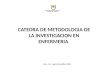 CATEDRA DE METODOLOGIA DE LA INVESTIGACION EN ENFERMERIA Esp. Lic. Ingrid Geraldine Melis