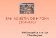 SAN AGUSTÍN DE HIPONA (354-430) Philosophia ancilla Theologiae