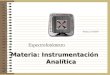 Materia: Instrumentación Analítica Espectrofotómetro. Fecha: 27/03/07