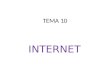 TEMA 10 INTERNET. INTERNET Y WEB: HISTORIA Y FUNCIONAMIENTO: _ INTERNET: es el conjunto de diapositivas y servicios que distribuimos por todo el mundo