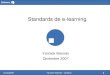07/12/2007 Yannick Warnier - Dokeos 1 Dokeos Standards de e-learning Yannick Warnier Diciembre 2007