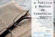 Diplomacia Pública y Medios de Comunicación Jairo Darío Velásquez E. M.A. Relaciones Internacionales y Comunicación. Universidad Complutense de Madrid