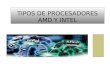 TIPOS DE PROCESADORES AMD Y INTEL. AMD & INTEL AMD Athlon 64 X2 – Es el primer procesador desktop dual-corre de AMD. El Athlon 64 X2 esta disponible