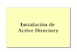 Instalación de Active Directory. Introducción Introducción a Active Directory Estructura lógica Estructura física Funciones específicas del controlador