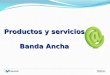 Productos y servicios Banda Ancha. 2 ¿Qué aprenderemos? Productos y servicios Productos y servicios comercializados por movistar Conceptos asociados a