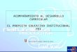 ACOMPAÑAMIENTO AL DESARROLLO CURRICULAR EL PROYECTO EDUCATIVO INSTITUCIONAL PEI Operador contrato 0622 de 2011