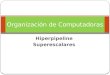 Hiperpipeline Superescalares Organización de Computadoras