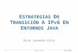 IPv6 & Java - 1 - Mayo 2001 E STRATEGIAS D E T RANSICIÓN A IP v 6 E N E NTORNOS J AVA Óscar Saavedra Villa