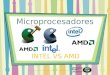 Microprocesadores INTEL VS AMD. Las principales marcas que dominan el mercado de los procesadores, AMD e INTEL.La lucha por acaparar el mercado es muy