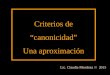 Criterios de “canonicidad” Una aproximación Lic. Claudia Mendoza /// 2015