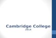 Cambridge College 2014. PROYECTOS Temas del año: Convivencia pacífica Mundial de fútbol Juegos Florales (Los juegos en la historia) Proyecto solidario