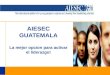 AIESEC GUATEMALA La mejor opcion para activar el liderazgo!