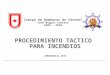 PROCEDIMIENTO TACTICO PARA INCENDIOS COMANDANCIA 2010 Cuerpo de Bomberos de Coronel “José Miguel Carrera” 1904 - 2010