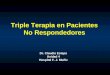 Triple Terapia en Pacientes No Respondedores Dr. Claudio Estepo Unidad 4 Hospital F. J. Muñiz