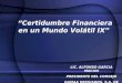 LIC. ALFONSO GARCIA MACIAS PRESIDENTE DEL CONSEJO GAMAA DERIVADOS, S.A. DE C.V. “Certidumbre Financiera en un Mundo Volátil IX”