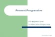 Present Progressive En español uno Unidad tres Etapa tres ALTA-VISTA © 2006