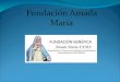 Mision La Fundación Amada Maria gracias a su obra social tiene un Centro de Desarrollo Infantil “Marujita” dotado con todos los servicios de asistencia