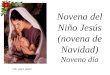 Novena del Niño Jesús (novena de Navidad) Noveno día Clic para pasar