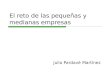 El reto de las pequeñas y medianas empresas Julio Pardavé Martínez