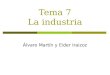 Tema 7 La industria Álvaro Martín y Eider Iraizoz