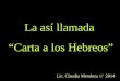 La así llamada “Carta a los Hebreos” Lic. Claudia Mendoza /// 2014