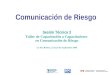 Comunicación de Riesgo Sesión Técnica 3 Taller de Capacitación a Capacitadores en Comunicación de Riesgo La Paz-Bolivia, 23 al 25 de Septiembre 2008