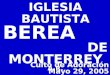 Culto de Adoración Mayo 29, 2005 IGLESIA BAUTISTA BEREA DE MONTERREY A.R