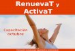 RenuevaT y ActivaT Información exclusiva para capacitación y entrenamiento Capacitación octubre