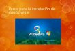 Pasos para la instalación de WINDOWS 8 1. Primeros pasos de la instalación de Windows 8  Si cumplimos los requisitos de instalación de Windows 8, entonces