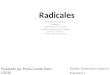 Radicales Definición del concepto Vocabulario Propiedades de los radicales Simplificar expresiones con radicales Operaciones con radicales Resolver ecuaciones