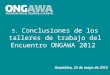 5. Conclusiones de los talleres de trabajo del Encuentro ONGAWA 2012 Asamblea, 23 de mayo de 2012