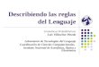 Describiendo las reglas del Lenguaje Gramáticas Probabilísticas Luis Villaseñor Pineda Laboratorio de Tecnologías del Lenguaje Coordinación de Ciencias