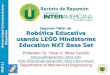 MSP21 Universidad Interamericana - Bayamón Segundo Taller de Robótica Educativa usando LEGO Mindstorms Education NXT Base Set Professor: Dr. Omar E. Meza