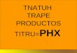 TNATUH TRAPE PRODUCTOS TITRU= PHX. ¡¡¡2º Llamada!!!