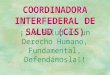 ¡¡La Salud es un Derecho Humano, Fundamental, Defendámosla!! COORDINADORA INTERFEDERAL DE SALUD (CIS)
