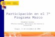 Participación en el 7º Programa Marco Almudena Carrero Oficina Europea, Ministerio de Ciencia e Innovación Burgos, 11 de noviembre de 2008