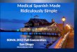 Medical Spanish Made Ridiculously Simple SOMA 2012 Fall Convention San Diego Milla Kviatkovsky, OMS-III