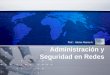 Administración y Seguridad en Redes Prof.: Héctor Abarca A