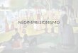 NEOIMPRESIONISMO. Movimiento artístico de fines del siglo XIX liderado por Georges Seurat y Paul Signac, quienes primero exhibieron sus trabajos en 1884