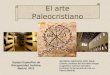 El arte Paleocristiano MATERIAL REVISADO POR: Pablo Colinas, profesor del IES Pedro Duque (Leganés) y Carmen Carretero, profesora de la Escuela de Arte