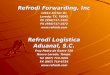 Refrodi Forwarding, Inc 14614 Archer Dr. Laredo, TX, 78045 Ph (956)717-1411 FX (956)717-1472  Refrodi Logistica Aduanal, S.C. Fray Pedro