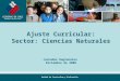 Unidad de Currículum y Evaluación Ajuste Curricular: Sector: Ciencias Naturales Jornadas Regionales Diciembre de 2008