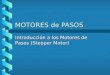 MOTORES de PASOS Introducción a los Motores de Pasos (Stepper Motor)