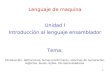 1 Lenguaje de maquina Unidad I Introducción al lenguaje ensamblador Introducción, definiciones, temas preliminares, sistemas de numeración, registros,