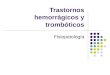 Trastornos hemorrágicos y trombóticos Fisiopatología