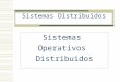 Sistemas Distribuidos Sistemas Operativos Distribuidos