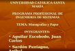UNIVERSIDAD CATOLICA SANTA MARÍA PROGRAMA PROFESIONAL DE INGENIERIA DE SISTEMAS TEMA: Monografías y Paper INTEGRANTES: Aguilar Escobedo, Juan Carlos Aguilar