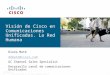 © 2007 Cisco Systems, Inc. All rights reserved.Cisco Confidential Session ID Presentation_ID 1 Visión de Cisco en Comunicaciones Unificadas. La Red Humana